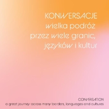 Konwersacje : wielka podróż przez wiele granic, języków i kultur = Conversation : a great journey across many borders, languages and cultures